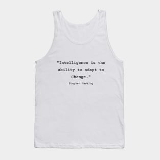 "Intelligence is the ability to adapt to Change." Bill Gates Tank Top